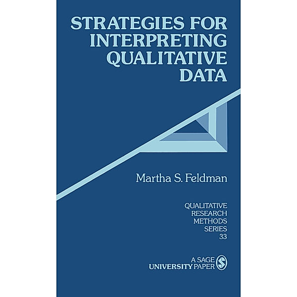 Qualitative Research Methods: Strategies for Interpreting Qualitative Data, Martha S. Feldman