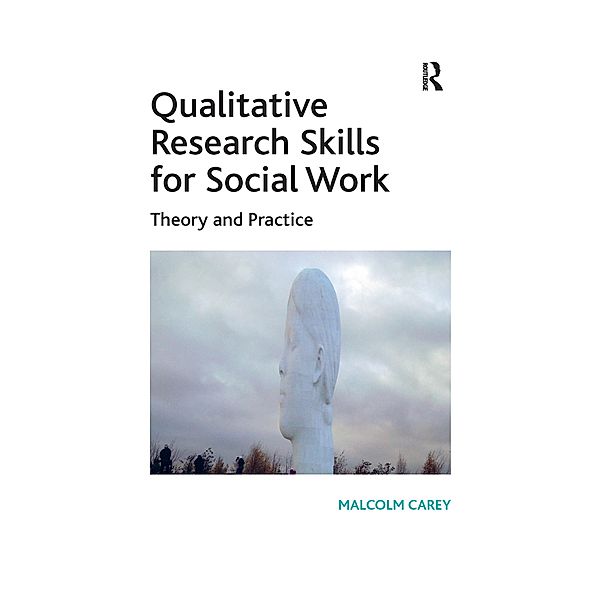 Qualitative Research Skills for Social Work, Malcolm Carey