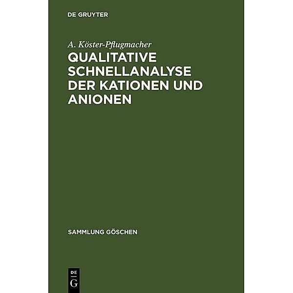 Qualitative Schnellanalyse der Kationen und Anionen / Sammlung Göschen Bd.2605, A. Köster-Pflugmacher