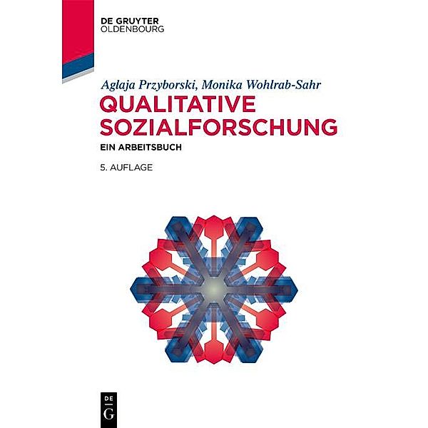 Qualitative Sozialforschung / Lehr- und Handbücher der Soziologie, Aglaja Przyborski, Monika Wohlrab-Sahr