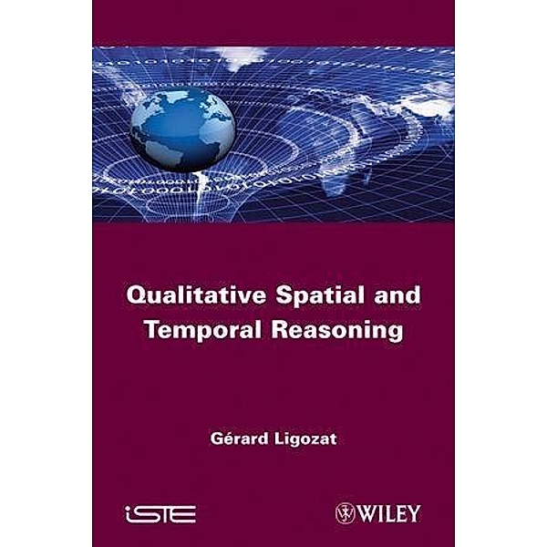 Qualitative Spatial and Temporal Reasoning, Gérard Ligozat