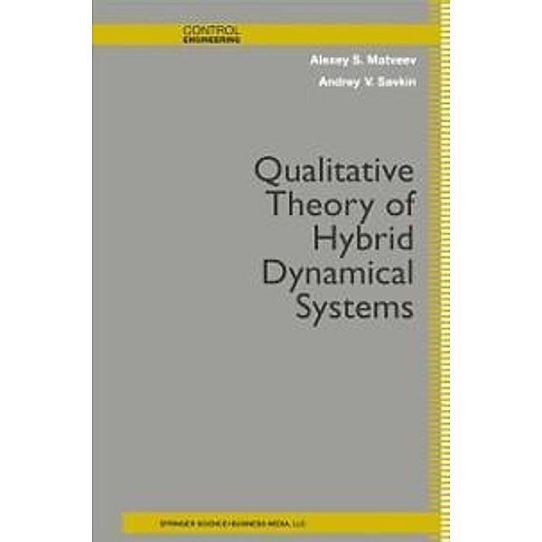 Qualitative Theory of Hybrid Dynamical Systems / Control Engineering, Alexey S. Matveev, Andrey V. Savkin