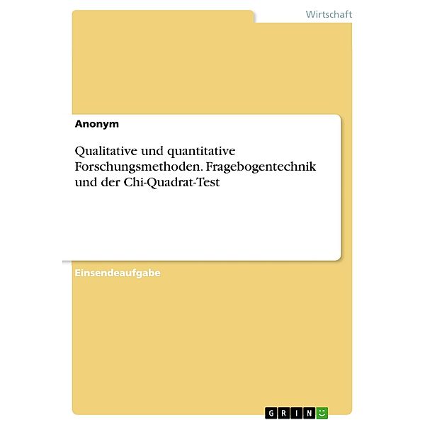 Qualitative und quantitative Forschungsmethoden. Fragebogentechnik und der Chi-Quadrat-Test