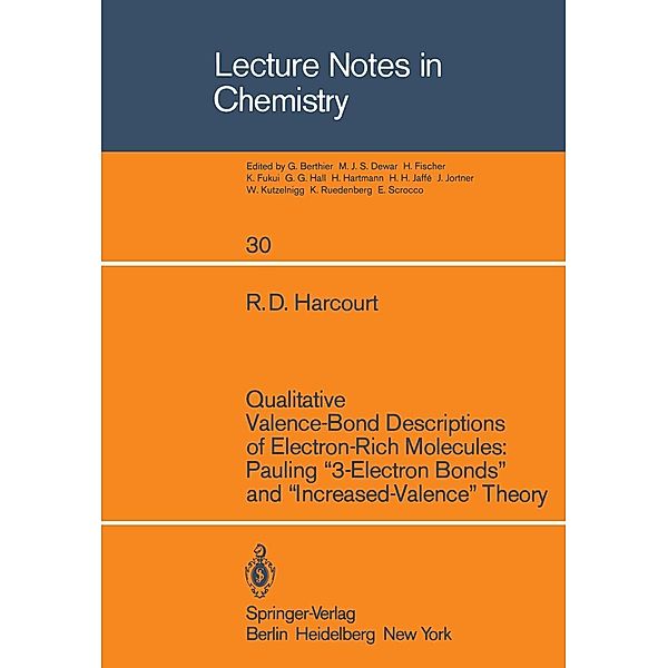 Qualitative Valence-Bond Descriptions of Electron-Rich Molecules: Pauling 3-Electron Bonds and Increased-Valence Theory / Lecture Notes in Chemistry Bd.30, R. D. Harcourt