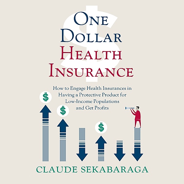 Quality and Equity Health Care - 1 - One Dollar Health Insurance, Claude Sekabaraga