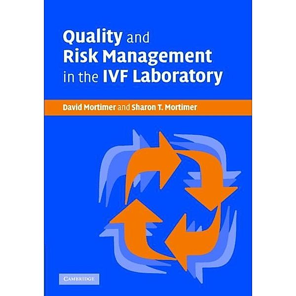Quality and Risk Management in the IVF Laboratory, David Mortimer