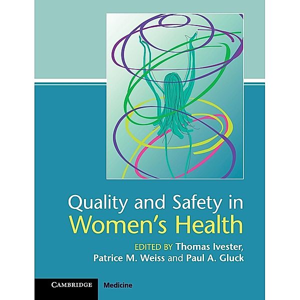 Quality and Safety in Women's Health, Thomas Ivester, Patrice M. Weiss, Paul A. Gluck