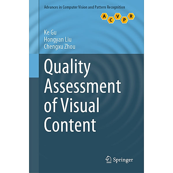 Quality Assessment of Visual Content, Ke Gu, Hongyan Liu, Chengxu Zhou