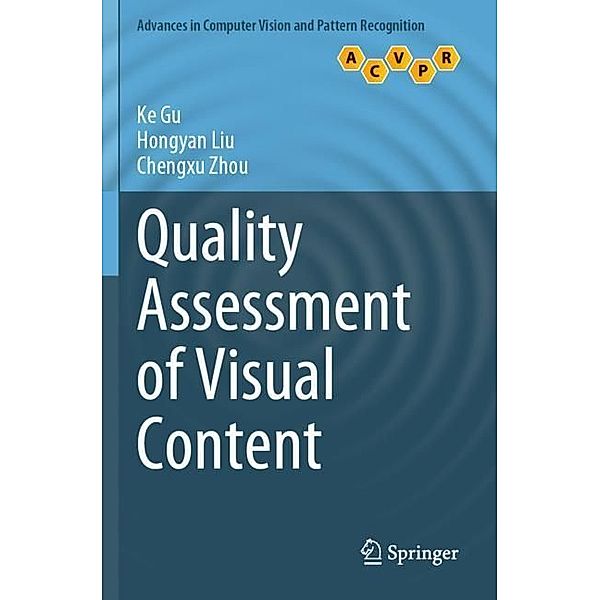 Quality Assessment of Visual Content, Ke Gu, Hongyan Liu, Chengxu Zhou