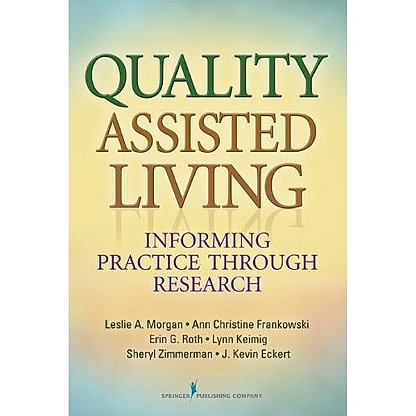 Quality Assisted Living, Leslie A. Morgan, Ann Christine Frankowski, Erin G. Roth, Lynn Keimig, Sheryl Zimmerman, J. Kevin Eckert