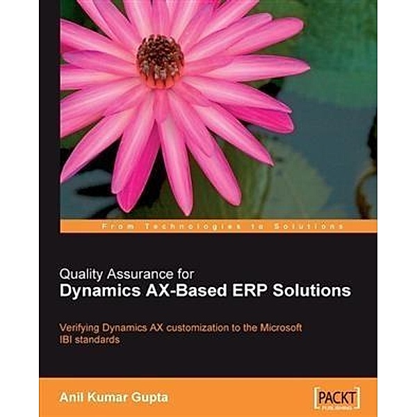 Quality Assurance for Dynamics AX-Based ERP Solutions, Anil Kumar Gupta