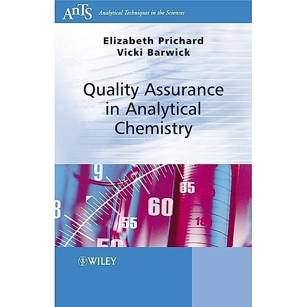 Quality Assurance in Analytical Chemistry / Analytical Techniques in the Sciences, Elizabeth Prichard, Victoria Barwick