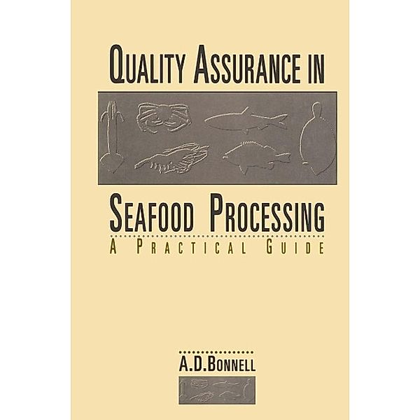 Quality Assurance in Seafood Processing: A Practical Guide, A. David Bonnell