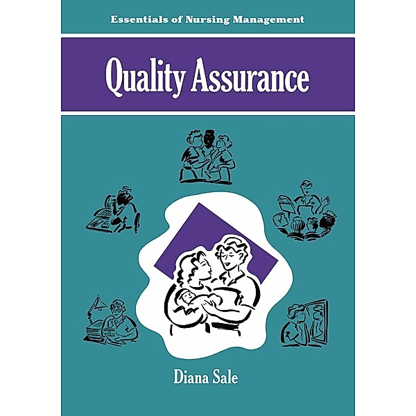 Quality Assurance / The Essentials of Nursing Management Series, Diana N. T. Sale
