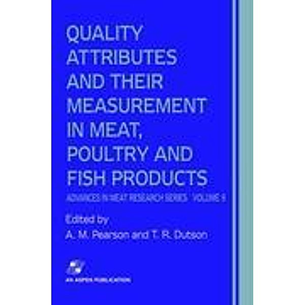 Quality Attributes and Their Measurement in Meat, Poultry and Fish Products, T. R. Dutson, A. M. Pearson