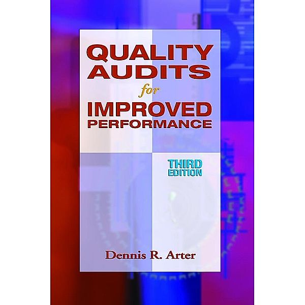 Quality Audits for Improved Performance, Dennis R. Arter