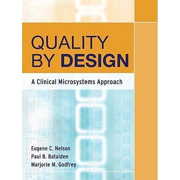 Quality By Design, Eugene C. Nelson, Paul B. Batalden, Marjorie M. Godfrey