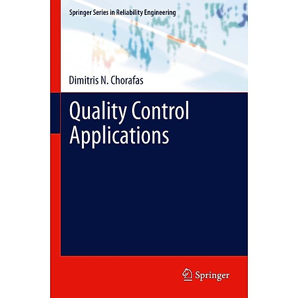 Quality Control Applications / Springer Series in Reliability Engineering, Dimitris N. Chorafas