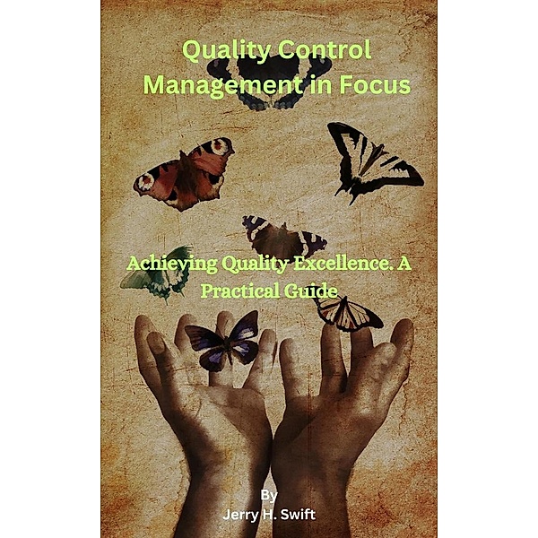 Quality Control Management in Focus, Jerry H. Swift