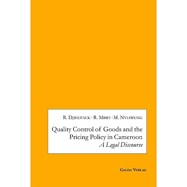 Quality Control of Goods and the Pricing Policy in Cameroon: A Legal Discourse, Roland Djieufack, Richard Mbifi, Marcelous Nyiawung