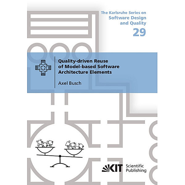 Quality-driven Reuse of Model-based Software Architecture Elements, Axel Busch