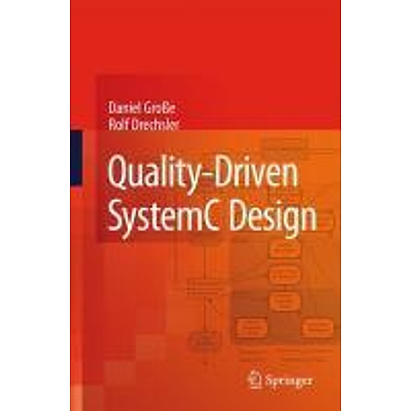 Quality-Driven SystemC Design, Daniel Grosse, Rolf Drechsler