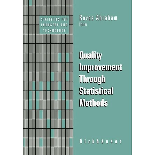 Quality Improvement Through Statistical Methods / Statistics for Industry and Technology