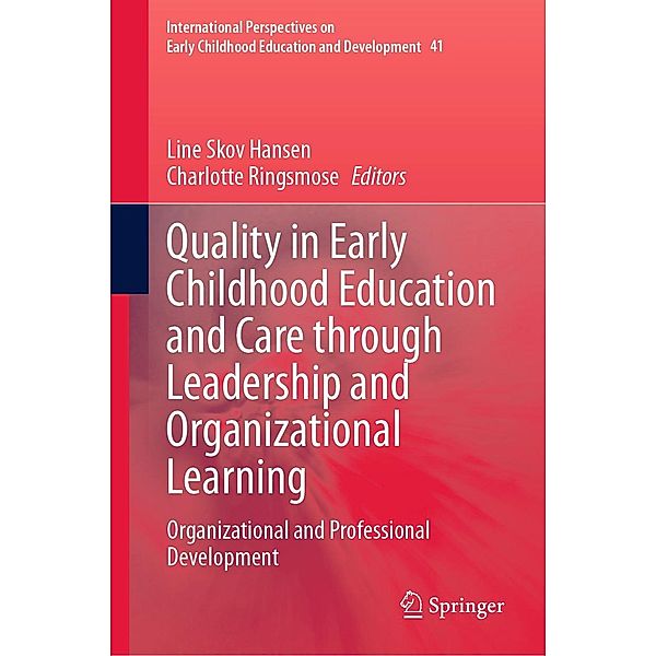 Quality in Early Childhood Education and Care through Leadership and Organizational Learning / International Perspectives on Early Childhood Education and Development Bd.41