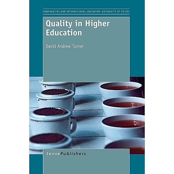 Quality in Higher Education / Comparative and International Education: A Diversity of Voices Bd.10, David Andrew Turner