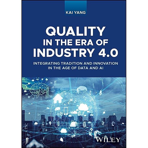 Quality in the Era of Industry 4.0, Kai Yang