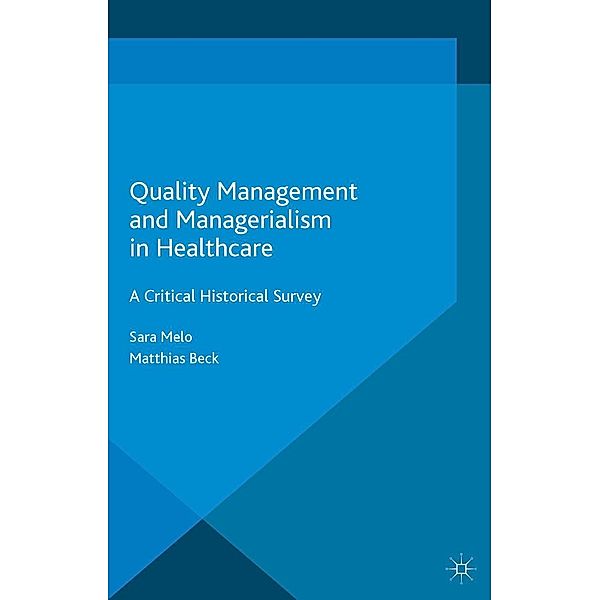 Quality Management and Managerialism in Healthcare, Matthias Beck, Sara Melo