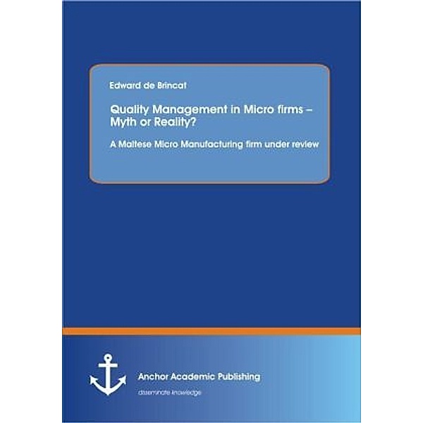 Quality Management in Micro firms - Myth or Reality?, Edward De Brincat
