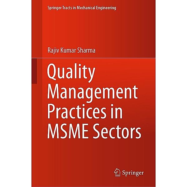 Quality Management Practices in MSME Sectors / Springer Tracts in Mechanical Engineering, Rajiv Kumar Sharma