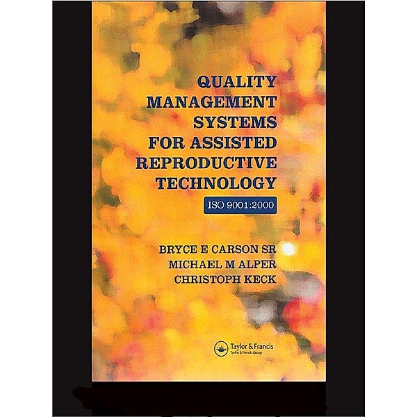 Quality Management Systems for Assisted Reproductive Technology, Bryce E. Carson, Michael M. Alper, Christoph Keck