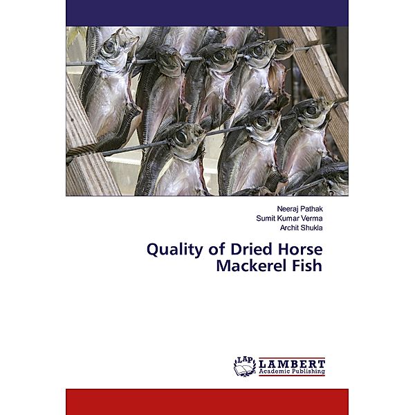 Quality of Dried Horse Mackerel Fish, Neeraj Pathak, Sumit Kumar Verma, Archit Shukla