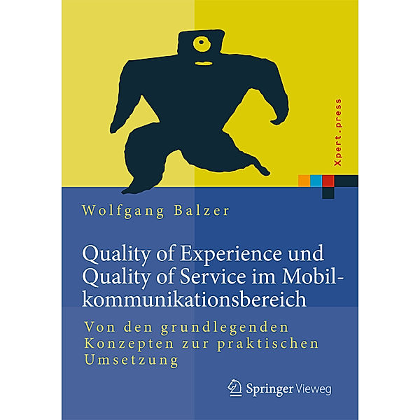 Quality of Experience und Quality of Service im Mobilkommunikationsbereich, Wolfgang Balzer