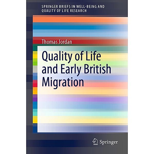 Quality of Life and Early British Migration / SpringerBriefs in Well-Being and Quality of Life Research, Thomas Jordan