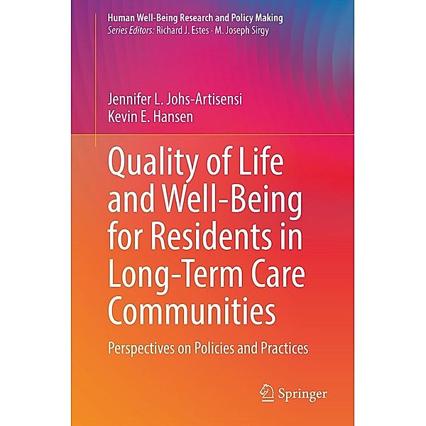 Quality of Life and Well-Being for Residents in Long-Term Care Communities / Human Well-Being Research and Policy Making, Jennifer L. Johs-Artisensi, Kevin E. Hansen