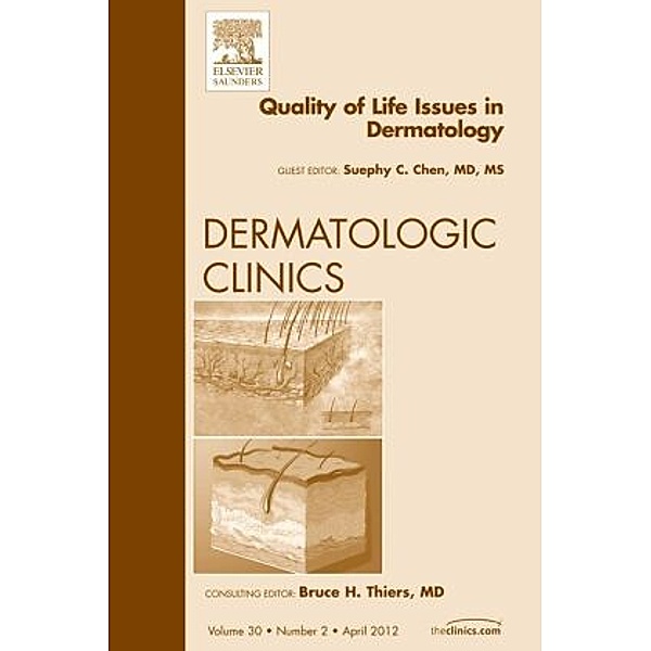 Quality of Life Issues in Dermatology, An Issue of Dermatologic Clinics, Suephy C. Chen