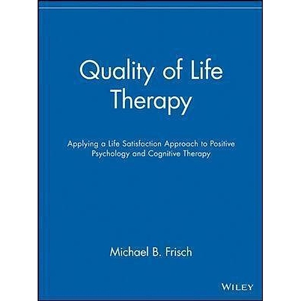 Quality of Life Therapy, Michael B. Frisch