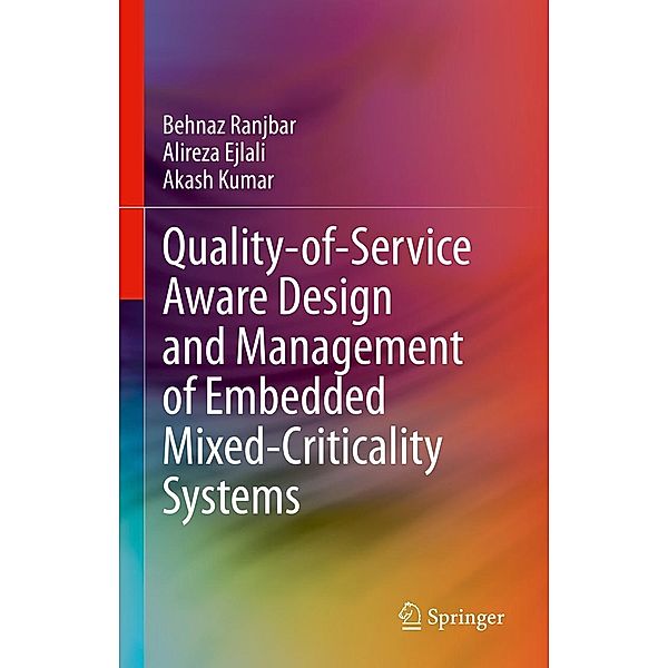 Quality-of-Service Aware Design and Management of Embedded Mixed-Criticality Systems, Behnaz Ranjbar, Alireza Ejlali, Akash Kumar