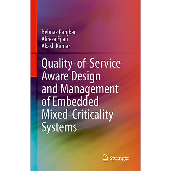 Quality-of-Service Aware Design and Management of Embedded Mixed-Criticality Systems, Behnaz Ranjbar, Alireza Ejlali, Akash Kumar