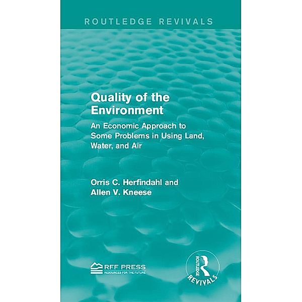 Quality of the Environment / Routledge Revivals, Orris C. Herfindahl, Allen V. Kneese