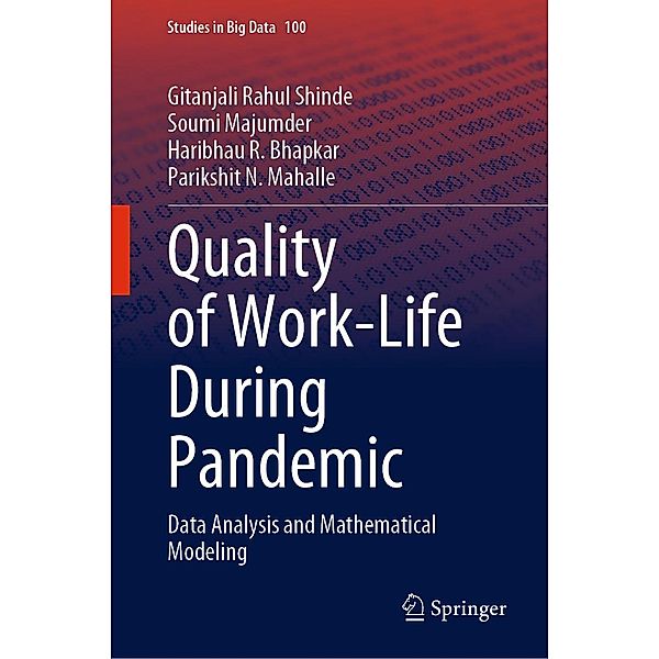 Quality of Work-Life During Pandemic / Studies in Big Data Bd.100, Gitanjali Rahul Shinde, Soumi Majumder, Haribhau R. Bhapkar, Parikshit N. Mahalle