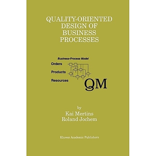 Quality-Oriented Design of Business Processes, Kai Mertins, Roland Jochem