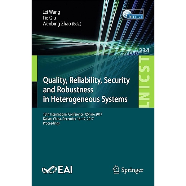 Quality, Reliability, Security and Robustness in Heterogeneous Systems / Lecture Notes of the Institute for Computer Sciences, Social Informatics and Telecommunications Engineering Bd.234