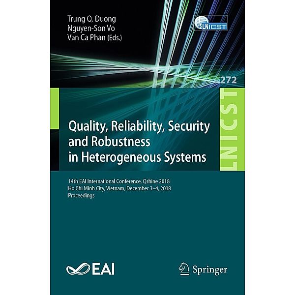 Quality, Reliability, Security and Robustness in Heterogeneous Systems / Lecture Notes of the Institute for Computer Sciences, Social Informatics and Telecommunications Engineering Bd.272