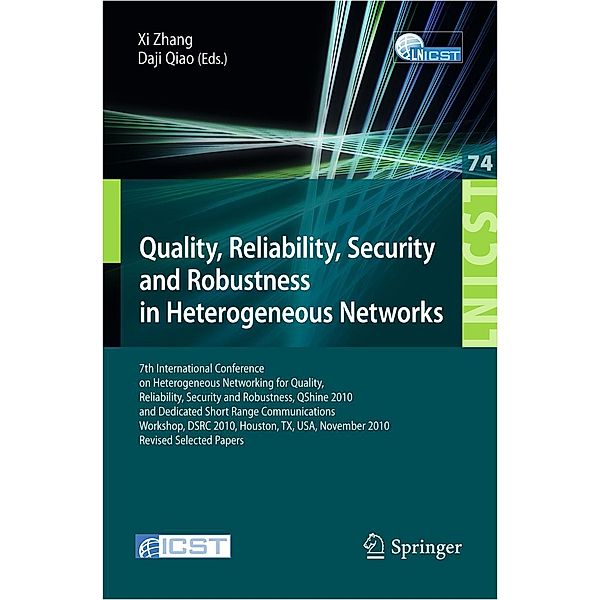 Quality, Reliability, Security and Robustness in Heterogeneous Networks / Lecture Notes of the Institute for Computer Sciences, Social Informatics and Telecommunications Engineering Bd.74