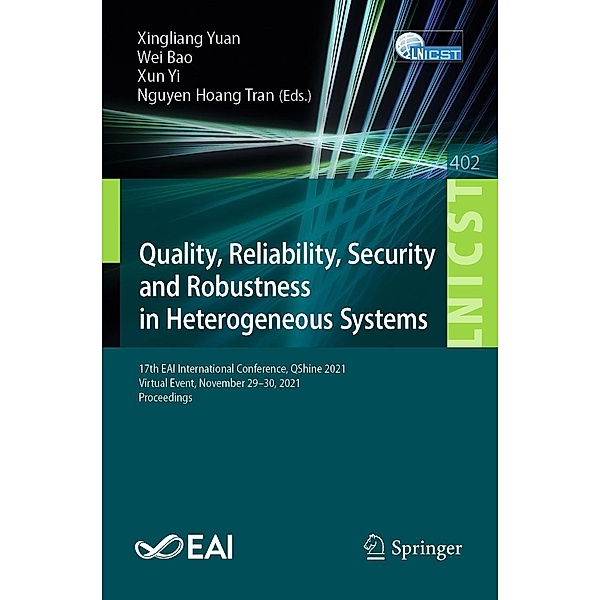 Quality, Reliability, Security and Robustness in Heterogeneous Systems / Lecture Notes of the Institute for Computer Sciences, Social Informatics and Telecommunications Engineering Bd.402