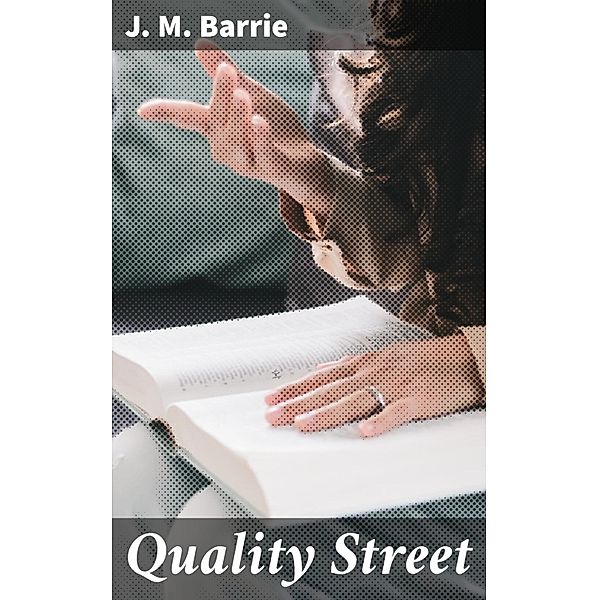 Quality Street, J. M. Barrie